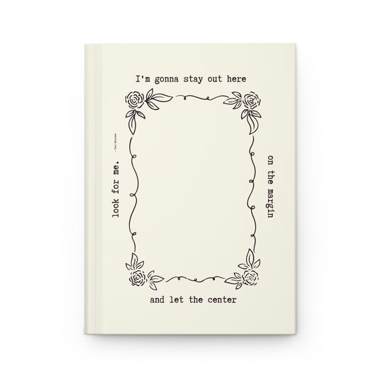 I'm Gonna Stay on the Margin Hardcover Journal Matte - Light